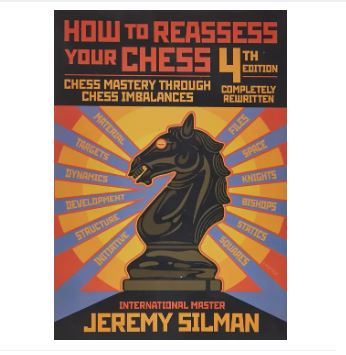 How to Reassess Your Chess: Chess Mastery Through Chess Imbalances By Jeremy Silman (Chess Book)