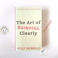 The Art of Thinking Clearly by Rolf Dobelli. 
