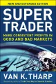 Super Trader, Expanded Edition: Make Consistent Profits in Good and Bad Markets by Van Tharp - Paperback. 