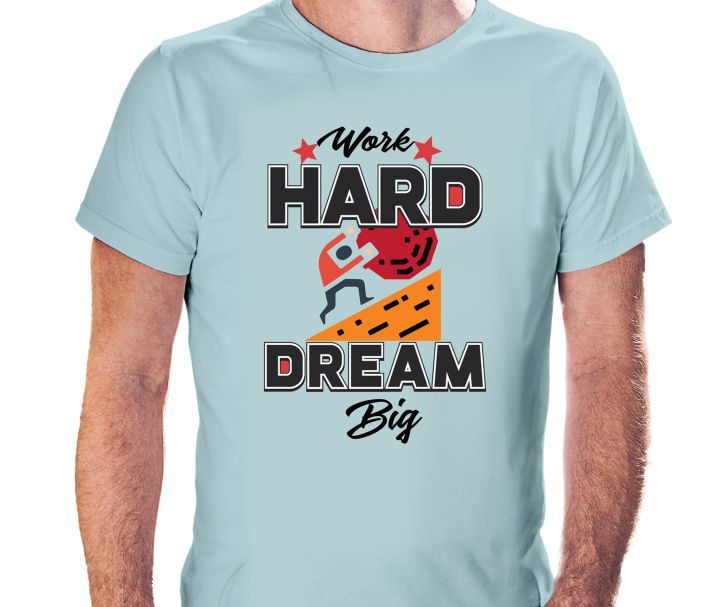 Work Hard Dreem Big T Shirt for male