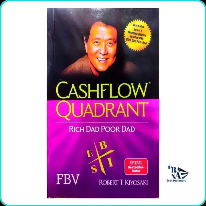Premium quality Cashflow Quadrant: Rich dad poor dad by Robert T. Kiyosaki Book by Rana Books Publishers.