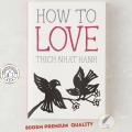 How to Love by Thich Nhat Hanh. 