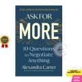 Ask for More: 10 Questions to Negotiate Anything by Alexandra Carter. 
