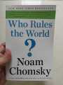 Who Rules the World? by Noam Chomsky. 