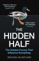 The Hidden Half: The Unseen Forces that Influence Everything by Michael Blastland. 
