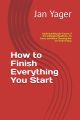 How to Finish Everything You Start by Jan Yager. 