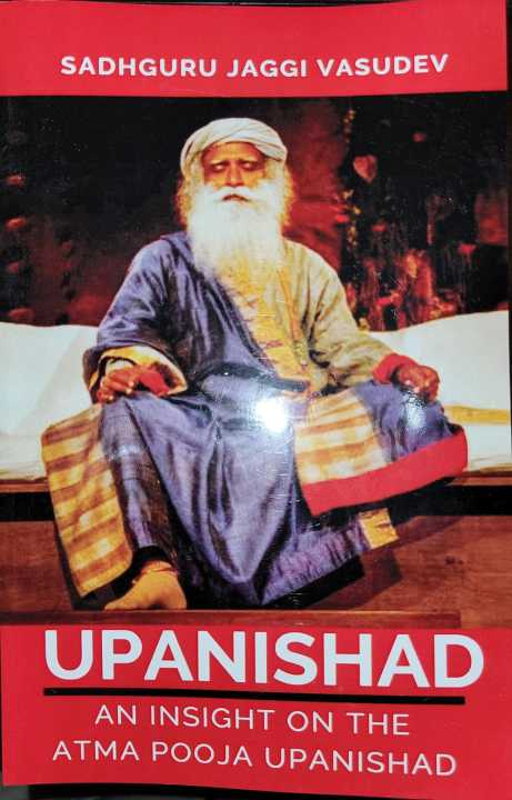 Upanishad; An Insight on The Atma Pooja Upanishad By Sadhguru Jaggi Vasudev