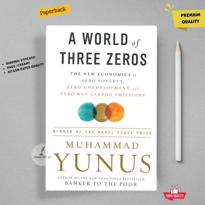 A World of Three Zeros: The New Economics of Zero Poverty, Zero Unemployment, and Zero Net Carbon Emissions by Muhammad Yunus