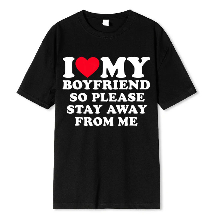 I%20Love%20My%20Boyfriend%20Clothes%20I%20Love%20My%20Girlfriend%20T%20Shirt%20Men%20So%20Please%20Stay%20Away%20From%20Me%20Funny%20BF%20GF%20Saying%20Quote%20Gift%20Tee%20Tops%20Dislikelike%20-%20Image%204