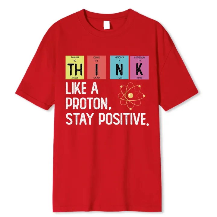 Think%20Like%20A%20Proton%20Stay%20Positive%20Funny%20Science%20T%20Shirt%20Cotton%20Tops%20T%20Shirt%20Design%20High%20Quality%20Printing%20T%20Shirt%20Oversized%20Tees%20-%20Image%204