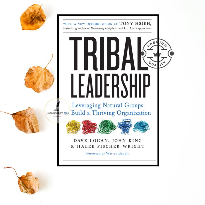 Tribal Leadership by Dave Logan, Halee Fischer-Wright, and John King - Premium - Paperback
