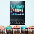 Birthday Girl by Penelope Douglas | Matte Lamination | Premium Paper |. 