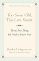 Too Soon Old, Too Late Smart Book by Gordon Livingston (Paperback). 