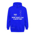 Wel Thats Not A Good Sign Funny Hoodie Hoodie Graphic Young Hoodie Group Tops Hoodie Cotton Fashionable. 
