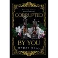 Corrupted By You by Marzy Opal ( Premium Paper and Matte Cover ) Novel| Bookism BD. 