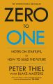 Zero to One: Notes on Start Ups, or How to Build the Future by Peter Thiel with Blake Masters (Paperback).