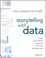 Storytelling with Data: A Data Visualization Guide for Business Professionals by Cole Nussbaumer Knaflic. 