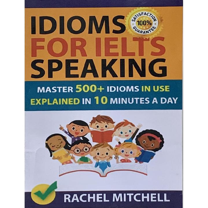 Idioms for Ielts Speaking: Master 500+ Idioms in Use Explained in 10 ...