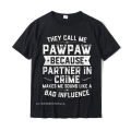 Mens Fathers Day They Call Me Pawpaw Because Partner In Crime T-Shirt Cotton Men Tshirts Normal T Shirt Funky Funny.
