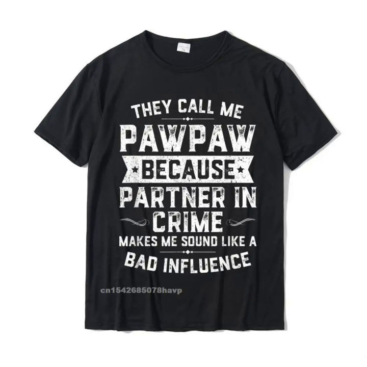 Mens Fathers Day They Call Me Pawpaw Because Partner In Crime T-Shirt Cotton Men Tshirts Normal T Shirt Funky Funny