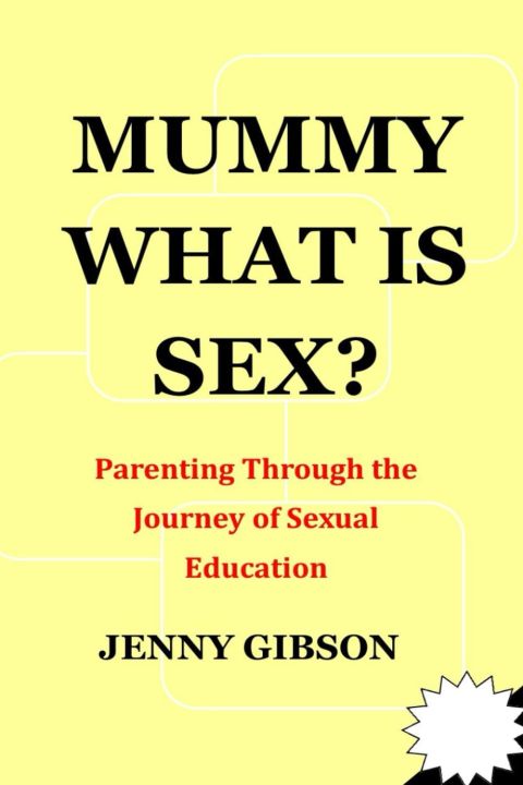 Mummy, What Is Sex? by Jenny Gibson