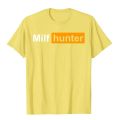 MILF Hunter Funny Adult Humor Joke For Men Who Love Milfs Graphic Top T-Shirts Tops Shirts Brand New Cotton Holiday Tight Adult.