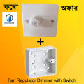 Fan Regulator Dimmer with 1 Gang PVC Back Box. 