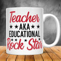 Teacher Aka Educational Rock Star, Ceramic Mug, Gift For Teacher, Best Teacher Gifts, Teachers Day Special Gift.