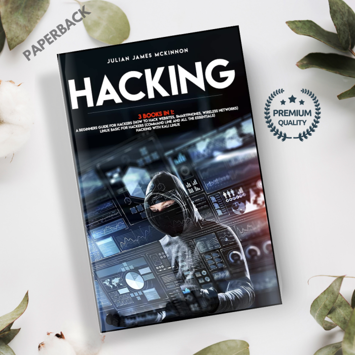 Hacking: 3 Books in 1: a Beginners Guide for Hackers by Julian James ...