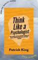 Think Like a Psychologist: How to Analyze Emotions, Read Body Language and Behavior, Understand Motivations, and Decipher Intentions Book by Patrick King (Paperback). 