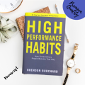 High Performance Habits: How Extraordinary People Become That Way Brendon Burchard. 