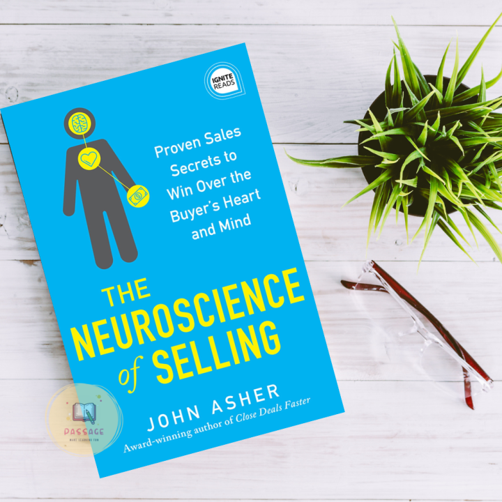 The Neuroscience of Selling: Proven Sales Secrets to Win Over the Buyer's Heart and Mind by John Asher - Paperback