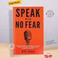 Speak With No Fear: Go from a Nervous, Nauseated, and Sweaty Speaker to an Excited, Energized, and Passionate Presenter Book by Mike Acker. 