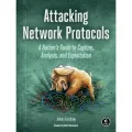 Attacking Network Protocols A Hacker's Guide to Capture, Analysis, and Exploitation by James Forshaw. 