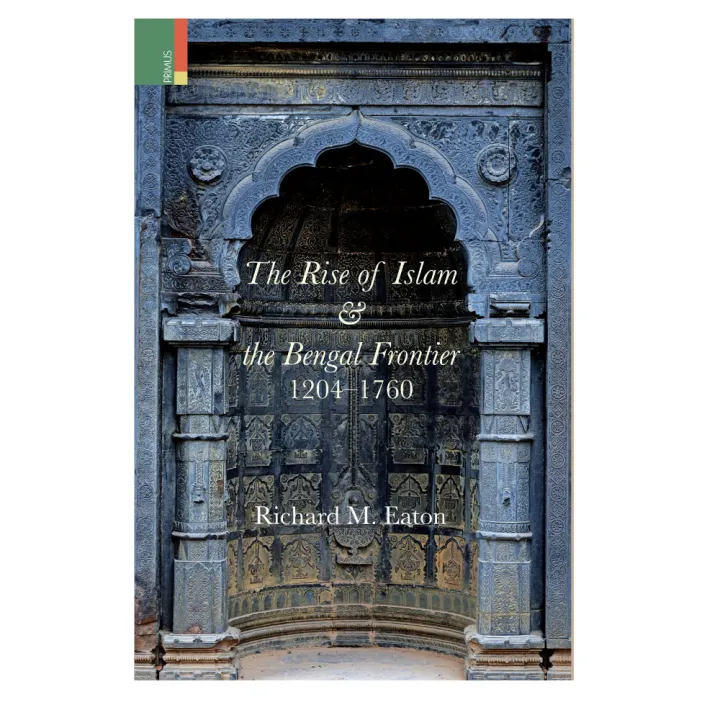 The%20Rise%20of%20Islam%20and%20the%20Bengal%20Frontier,%201204-1760%20by%20Richard%20M.%20Eaton%20-%20Image%202