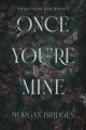 Once You're Mine: A Dark Stalker Romance (Possessing Her Book 1) by Morgan Bridges (White Print). 