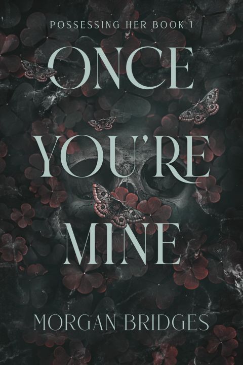 Once You're Mine: A Dark Stalker Romance (Possessing Her Book 1) by Morgan Bridges (White Print)