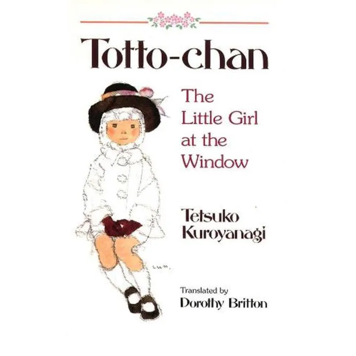 Totto-Chan The Little Girl at the Window by Tetsuko Kuroyanagi