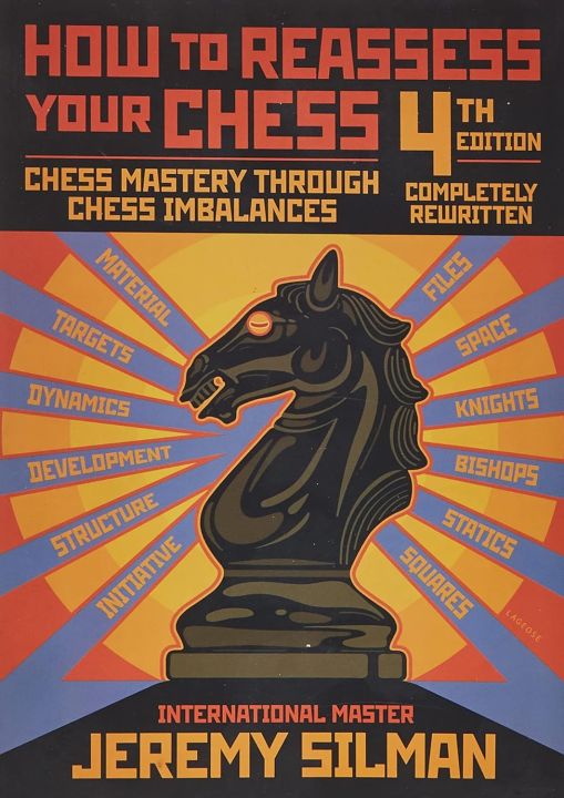 How to Reassess Your Chess: Chess Mastery Through Chess Imbalances By Jeremy Silman (Chess Book)