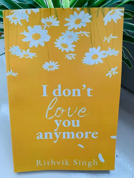 I%20Don't%20Love%20You%20Anymore:%20Moving%20On%20&%20Living%20Your%20Best%20Life%20by%20Rithvik%20Singh%20-%20Image%202