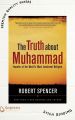 The Truth About Muhammad: Founder of the World's Most Intolerant Religion by Robert Spence (Paperback). 