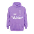 Wel Thats Not A Good Sign Funny Hoodie Hoodie Graphic Young Hoodie Group Tops Hoodie Cotton Fashionable. 