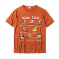 Nice Tits Funny Bird Watching Funny Tit Birds Birdwatcher T-Shirt Cotton Tops T Shirt Design Special Street T Shirts. 