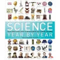 Science Year by Year: The Ultimate Visual Guide to the Discoveries That Changed the World Hardcover. 