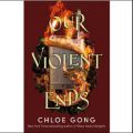 Our Violent Ends  (  These Violent Delights #2  )   (  Book by Chloe Gong  )   (  Premium Paper and Matte Cover  ). 
