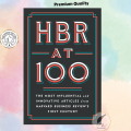 HBR at 100: The Most Influential and Innovative Articles from Harvard Business Review's First Century. 