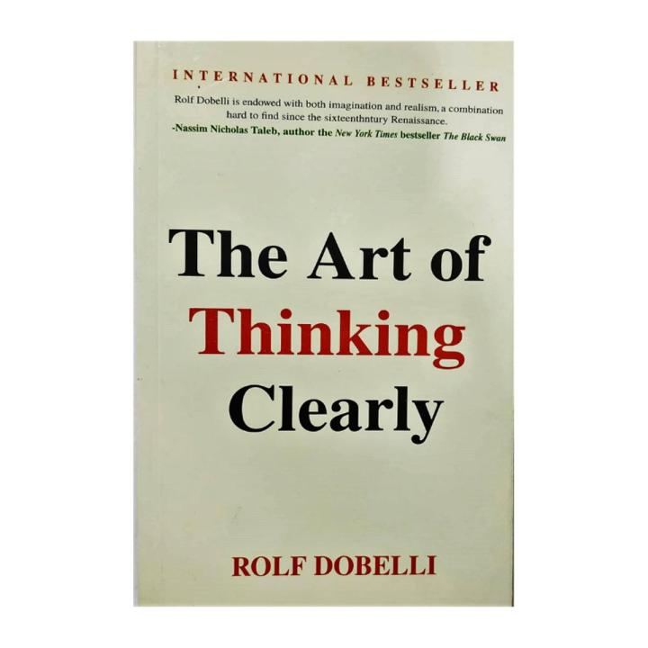 The Art of Thinking Clearly by Rolf Dobelli
