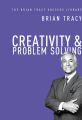 Creativity and Problem Solving By Brian Tracy.
