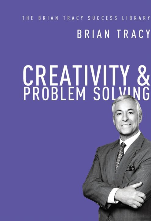 Creativity and Problem Solving By Brian Tracy