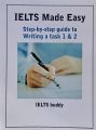 IELTS Made Easy Step-by-Step Guide to Writing a Task 1&2 - Paperback. 